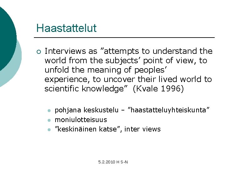 Haastattelut ¡ Interviews as ”attempts to understand the world from the subjects’ point of