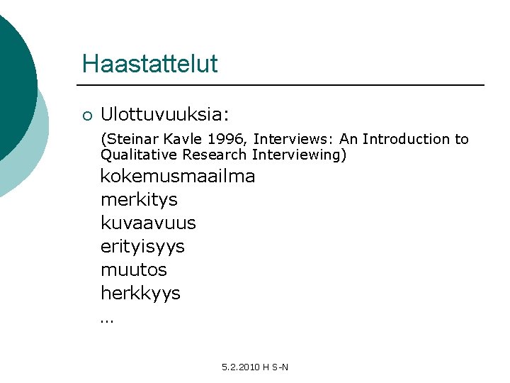 Haastattelut ¡ Ulottuvuuksia: (Steinar Kavle 1996, Interviews: An Introduction to Qualitative Research Interviewing) kokemusmaailma