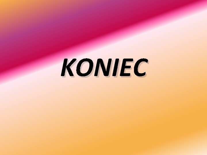 KONIEC 