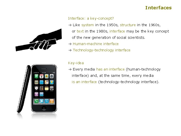 Interfaces Interface: a key-concept? à Like system in the 1950 s, structure in the
