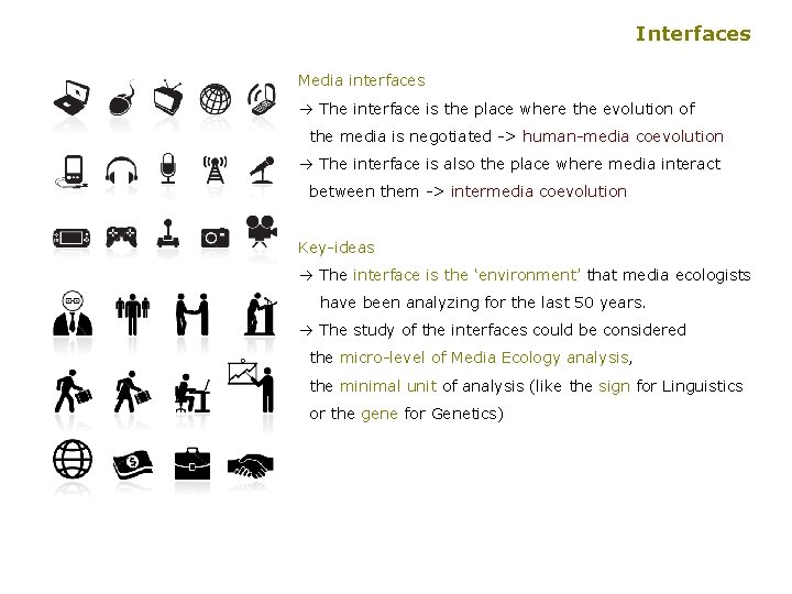 Interfaces Media interfaces à The interface is the place where the evolution of the