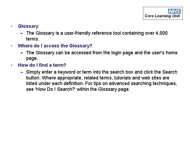  • • • Glossary – The Glossary is a user-friendly reference tool containing