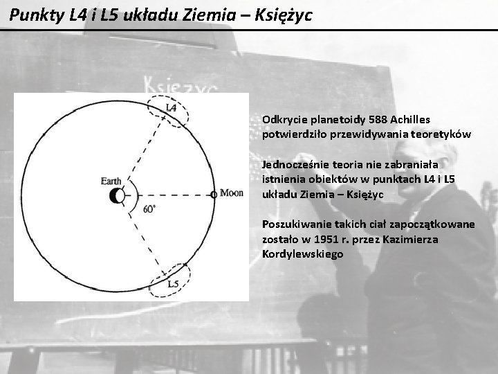 Punkty L 4 i L 5 układu Ziemia – Księżyc Odkrycie planetoidy 588 Achilles Punkty L 4 i L 5 układu Ziemia – Księżyc Odkrycie planetoidy 588 Achilles