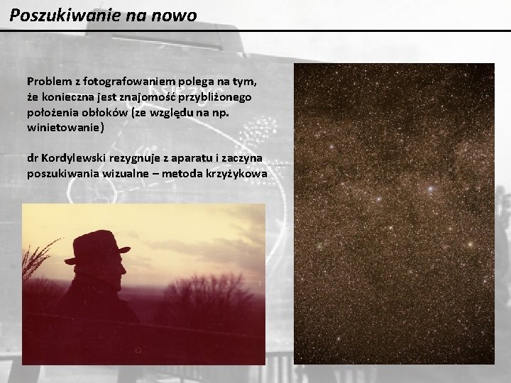 Poszukiwanie na nowo Problem z fotografowaniem polega na tym, że konieczna jest znajomość przybliżonego Poszukiwanie na nowo Problem z fotografowaniem polega na tym, że konieczna jest znajomość przybliżonego