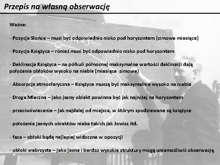 Przepis na własną obserwację Ważne: - Pozycja Słońca – musi być odpowiednio nisko pod Przepis na własną obserwację Ważne: - Pozycja Słońca – musi być odpowiednio nisko pod
