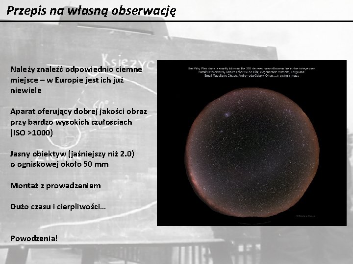 Przepis na własną obserwację Należy znaleźć odpowiednio ciemne miejsce – w Europie jest ich Przepis na własną obserwację Należy znaleźć odpowiednio ciemne miejsce – w Europie jest ich