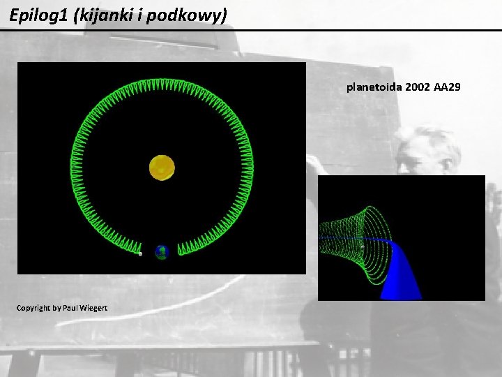 Epilog 1 (kijanki i podkowy) planetoida 2002 AA 29 Copyright by Paul Wiegert Epilog 1 (kijanki i podkowy) planetoida 2002 AA 29 Copyright by Paul Wiegert