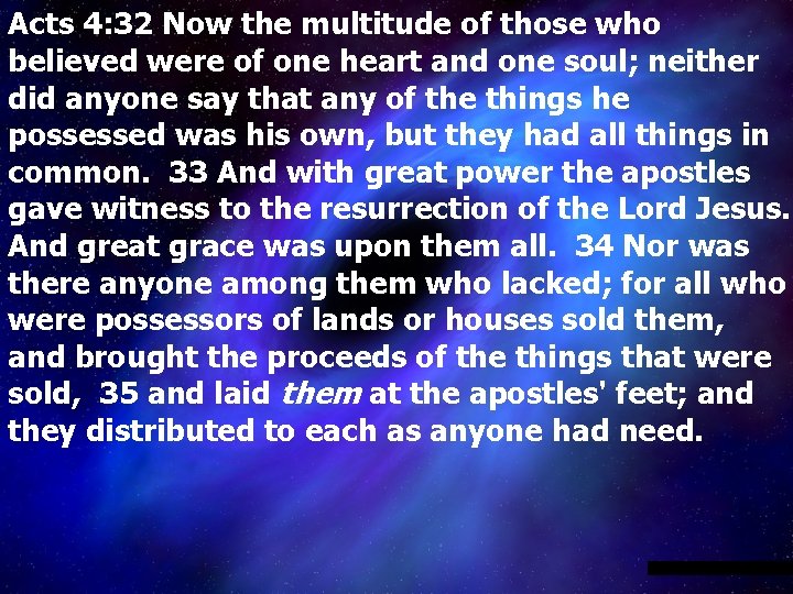 Acts 4: 32 Now the multitude of those who believed were of one heart