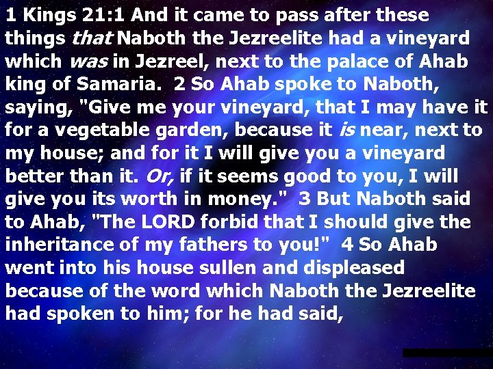 1 Kings 21: 1 And it came to pass after these things that Naboth