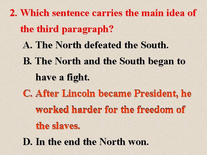2. Which sentence carries the main idea of the third paragraph? A. The North
