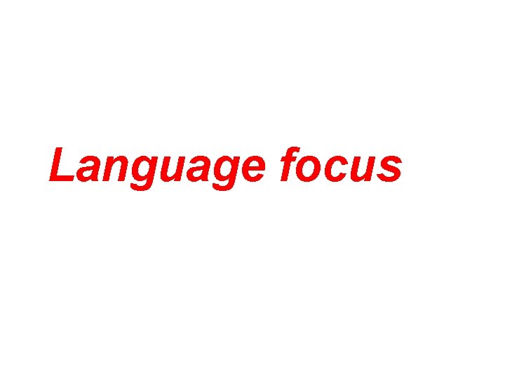 Language focus 