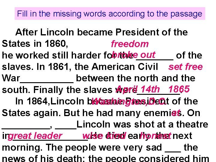 Fill in the missing words according to the passage After Lincoln became President of