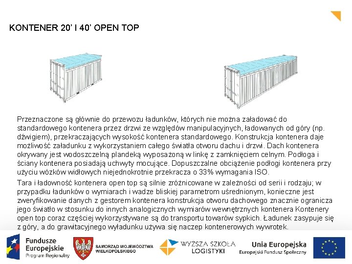 KONTENER 20’ I 40’ OPEN TOP Przeznaczone są głównie do przewozu ładunków, których nie