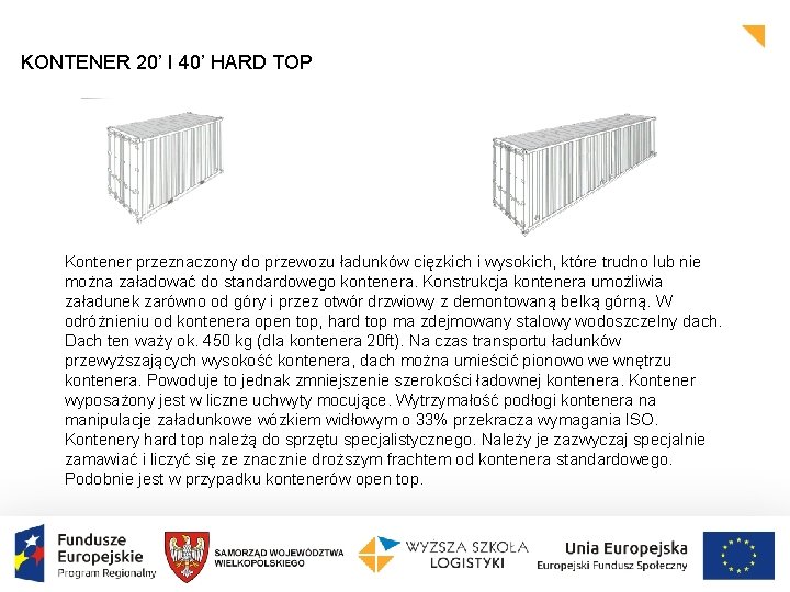 KONTENER 20’ I 40’ HARD TOP Kontener przeznaczony do przewozu ładunków cięzkich i wysokich,