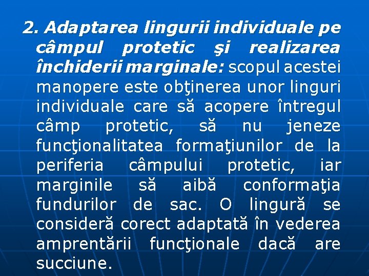 2. Adaptarea lingurii individuale pe câmpul protetic şi realizarea închiderii marginale: scopul acestei manopere 2. Adaptarea lingurii individuale pe câmpul protetic şi realizarea închiderii marginale: scopul acestei manopere