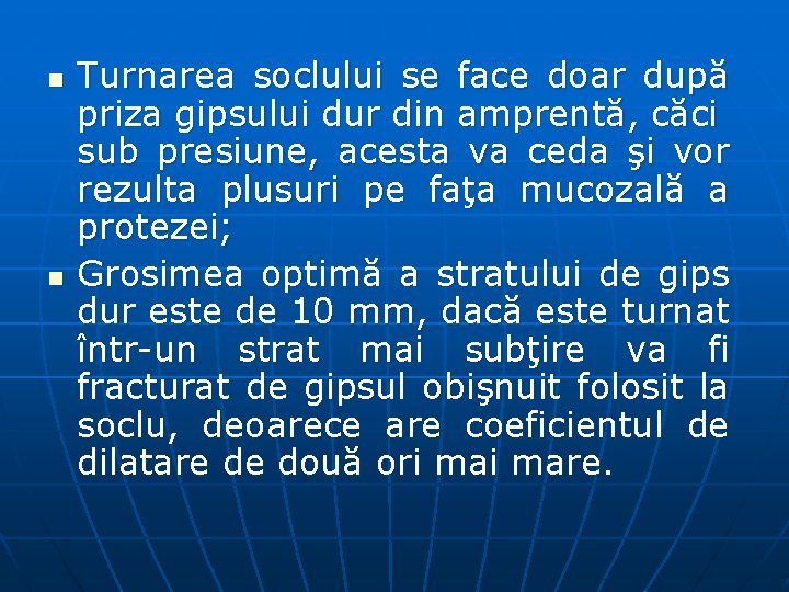 n n Turnarea soclului se face doar după priza gipsului dur din amprentă, căci