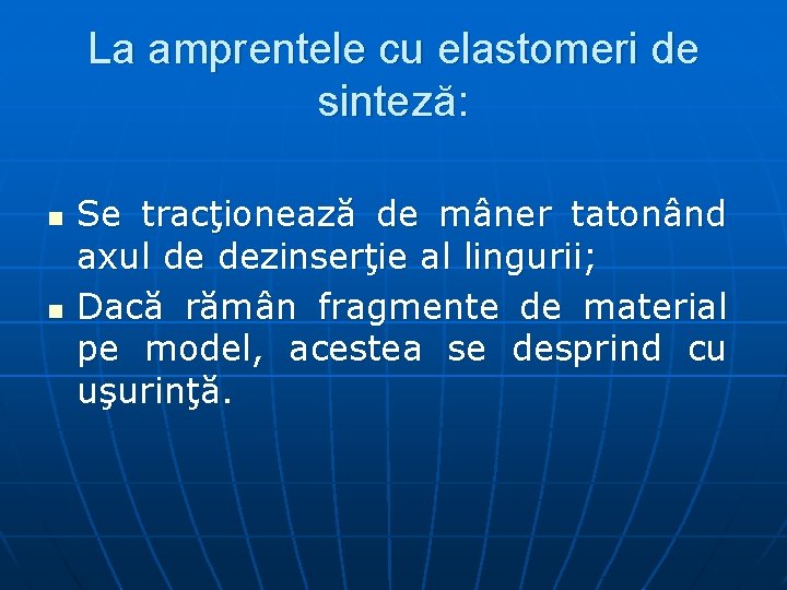 La amprentele cu elastomeri de sinteză: n n Se tracţionează de mâner tatonând axul