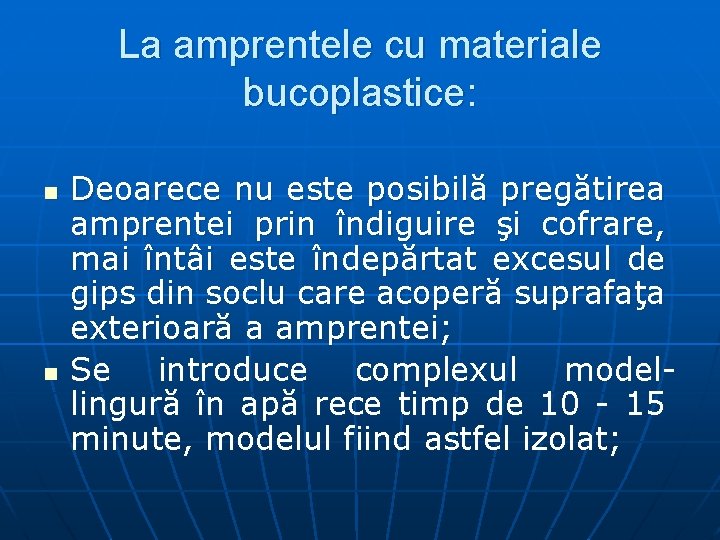 La amprentele cu materiale bucoplastice: n n Deoarece nu este posibilă pregătirea amprentei prin La amprentele cu materiale bucoplastice: n n Deoarece nu este posibilă pregătirea amprentei prin