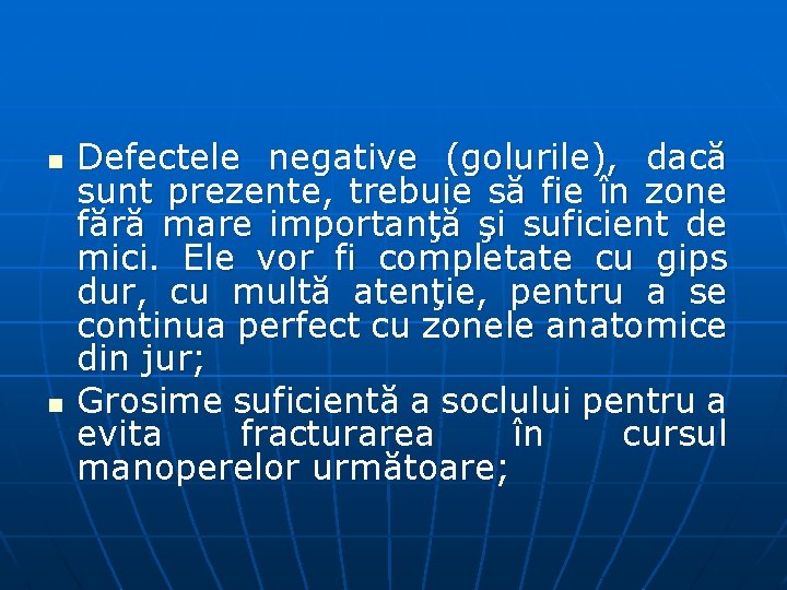 n n Defectele negative (golurile), dacă sunt prezente, trebuie să fie în zone fără