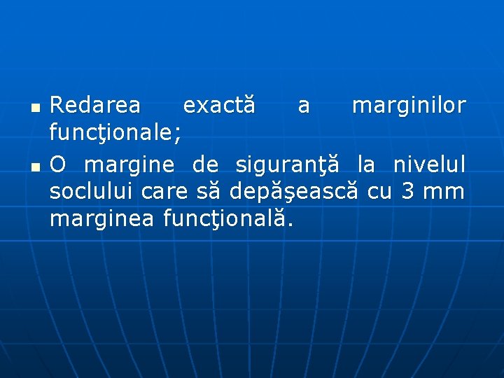 n n Redarea exactă a marginilor funcţionale; O margine de siguranţă la nivelul soclului n n Redarea exactă a marginilor funcţionale; O margine de siguranţă la nivelul soclului