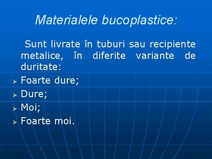 Materialele bucoplastice: Ø Ø Sunt livrate în tuburi sau recipiente metalice, în diferite variante