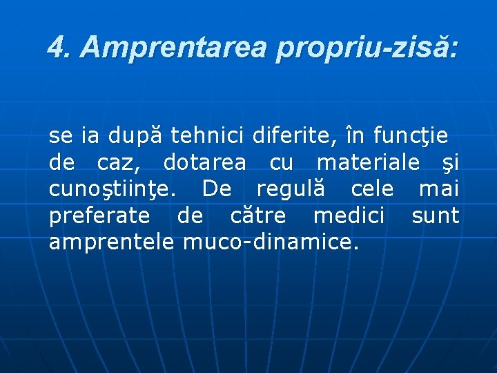 4. Amprentarea propriu-zisă: se ia după tehnici diferite, în funcţie de caz, dotarea cu