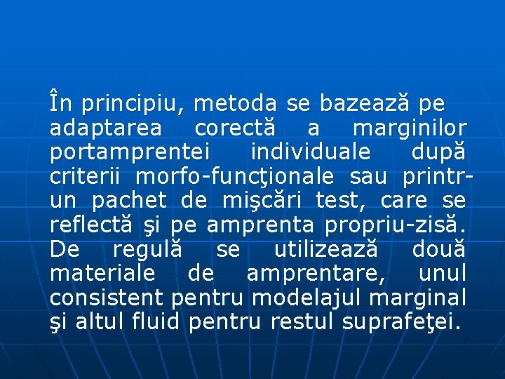 În principiu, metoda se bazează pe adaptarea corectă a marginilor portamprentei individuale după criterii