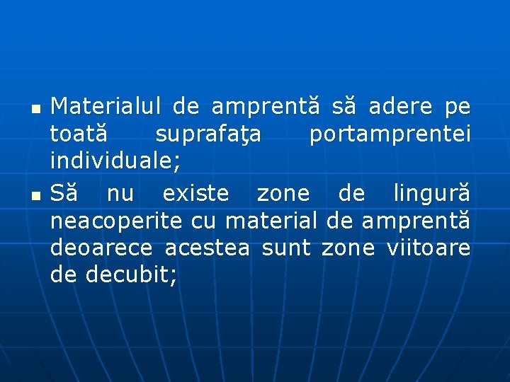 n n Materialul de amprentă să adere pe toată suprafaţa portamprentei individuale; Să nu n n Materialul de amprentă să adere pe toată suprafaţa portamprentei individuale; Să nu