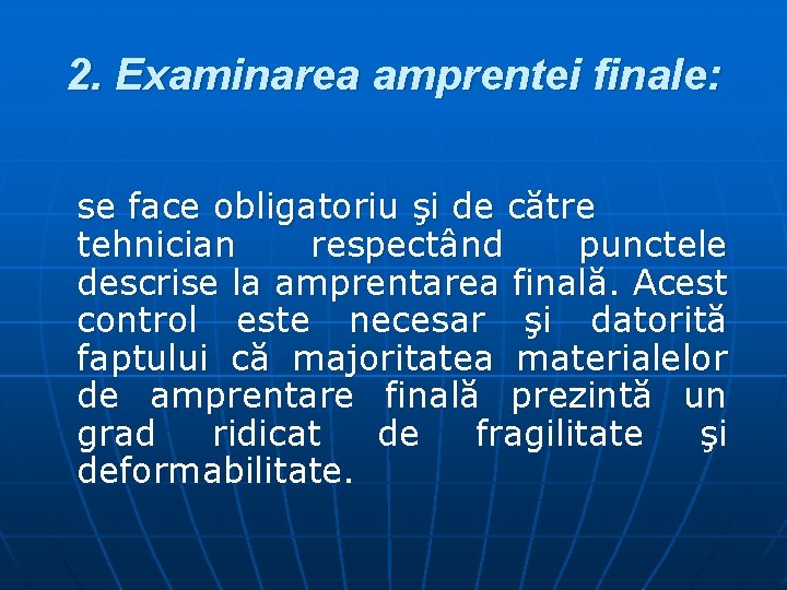 2. Examinarea amprentei finale: se face obligatoriu şi de către tehnician respectând punctele descrise