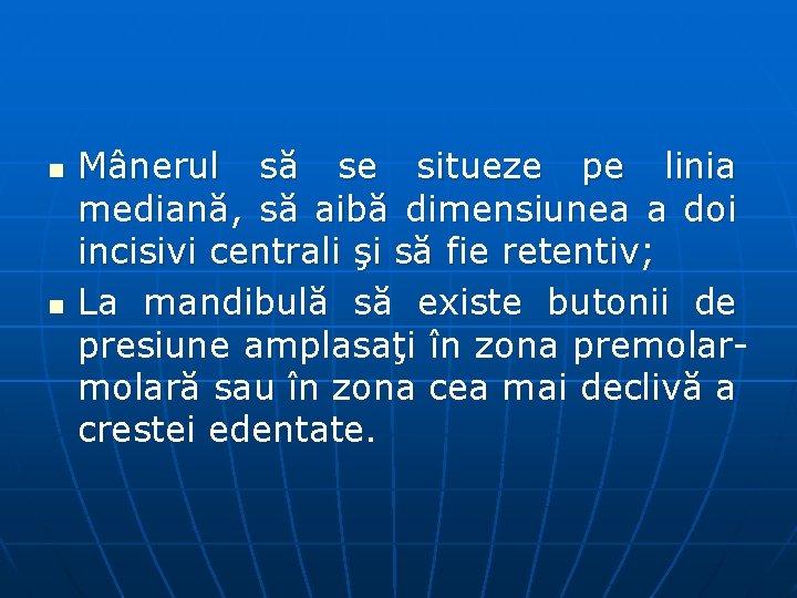 n n Mânerul să se situeze pe linia mediană, să aibă dimensiunea a doi n n Mânerul să se situeze pe linia mediană, să aibă dimensiunea a doi