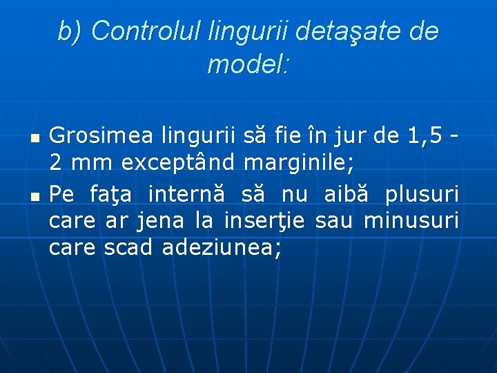 b) Controlul lingurii detaşate de model: n n Grosimea lingurii să fie în jur b) Controlul lingurii detaşate de model: n n Grosimea lingurii să fie în jur
