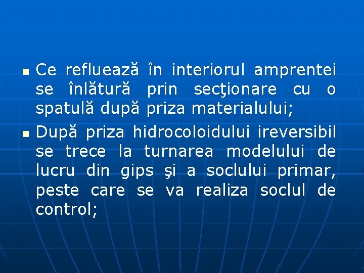 n n Ce refluează în interiorul amprentei se înlătură prin secţionare cu o spatulă