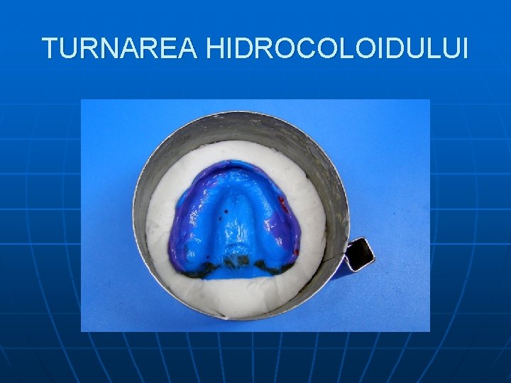 TURNAREA HIDROCOLOIDULUI 