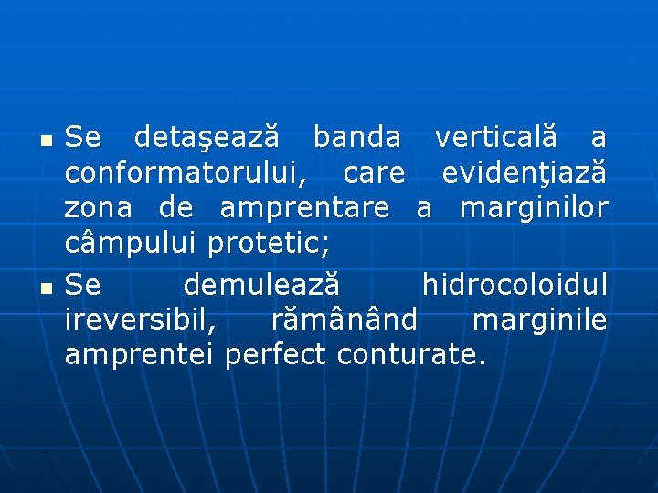 n n Se detaşează banda verticală a conformatorului, care evidenţiază zona de amprentare a