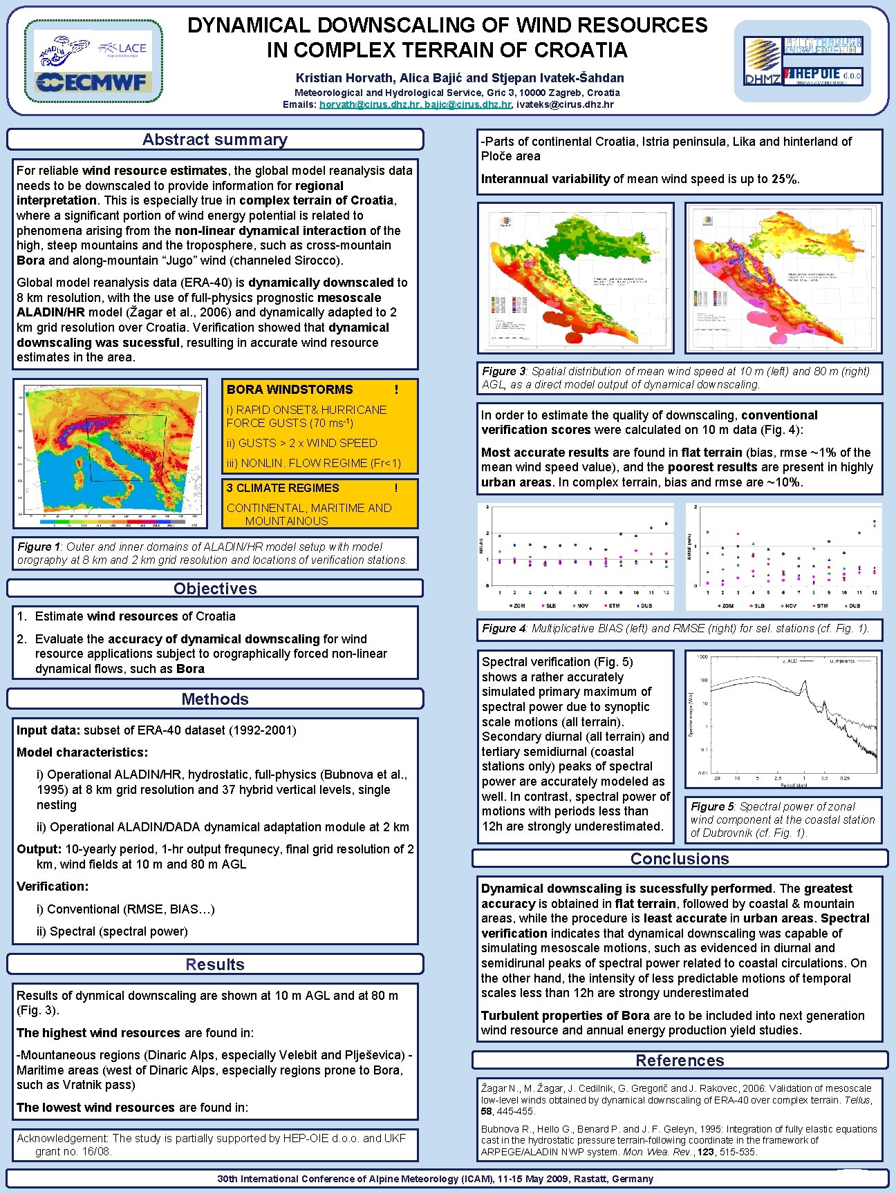 DYNAMICAL DOWNSCALING OF WIND RESOURCES IN COMPLEX TERRAIN OF CROATIA Kristian Horvath, Alica Bajić