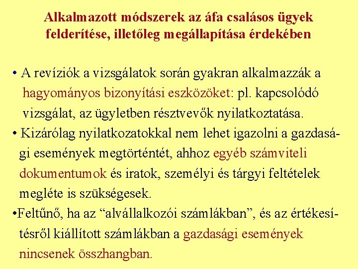 Alkalmazott módszerek az áfa csalásos ügyek felderítése, illetőleg megállapítása érdekében • A revíziók a