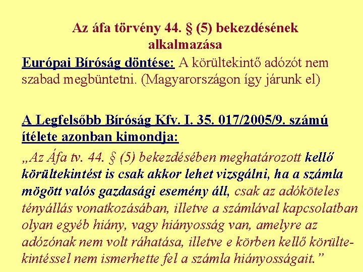 Az áfa törvény 44. § (5) bekezdésének alkalmazása Európai Bíróság döntése: A körültekintő adózót