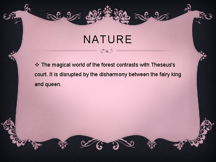 NATURE v The magical world of the forest contrasts with Theseus's court. It is