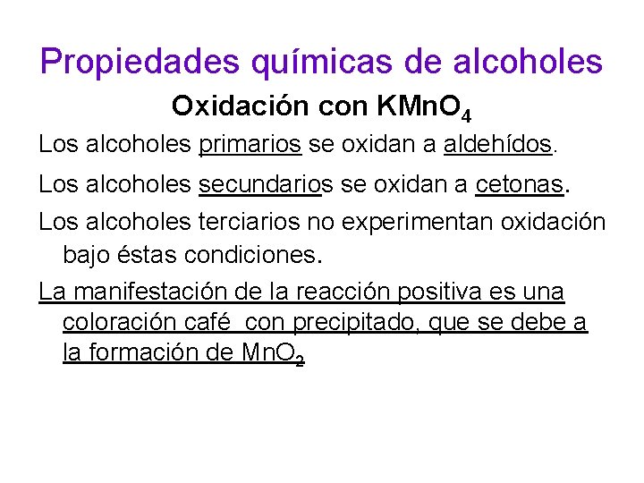 Propiedades químicas de alcoholes Oxidación con KMn. O 4 Los alcoholes primarios se oxidan