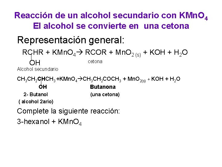 Reacción de un alcohol secundario con KMn. O 4 El alcohol se convierte en