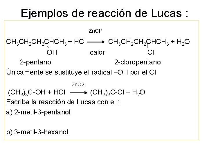 Ejemplos de reacción de Lucas : Zn. Cl CH 3 CH 2 CHCH 3
