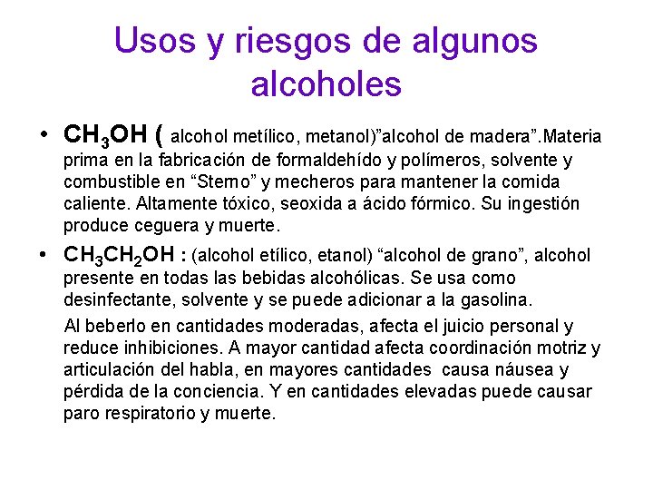 Usos y riesgos de algunos alcoholes • CH 3 OH ( alcohol metílico, metanol)”alcohol