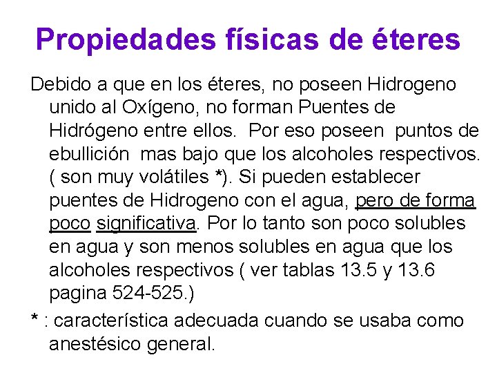 Propiedades físicas de éteres Debido a que en los éteres, no poseen Hidrogeno unido