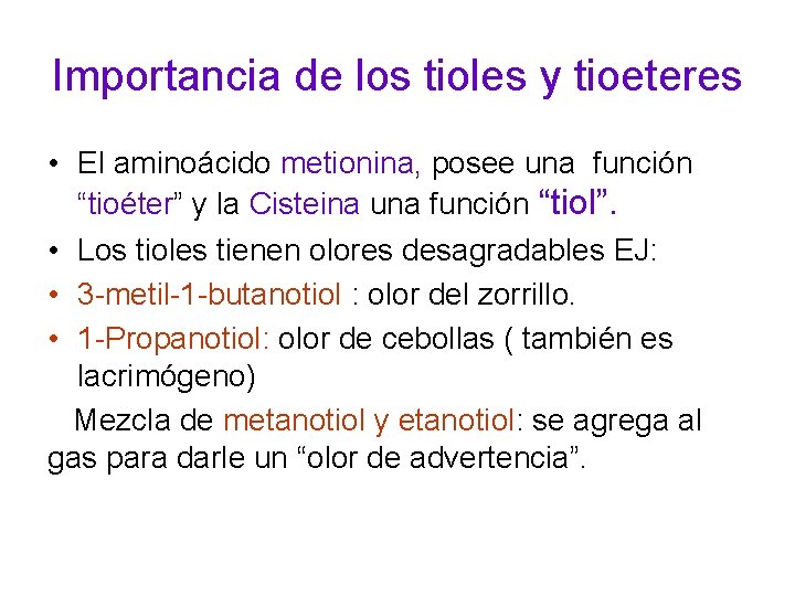 Importancia de los tioles y tioeteres • El aminoácido metionina, posee una función “tioéter”