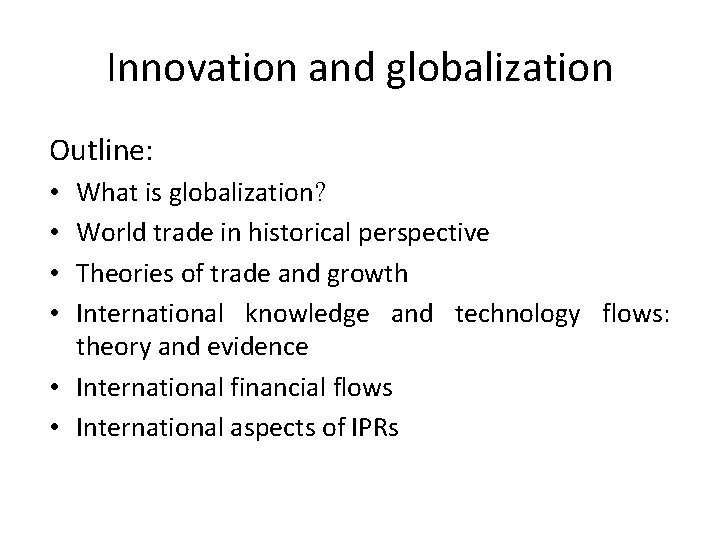 Innovation and globalization Outline: What is globalization? World trade in historical perspective Theories of