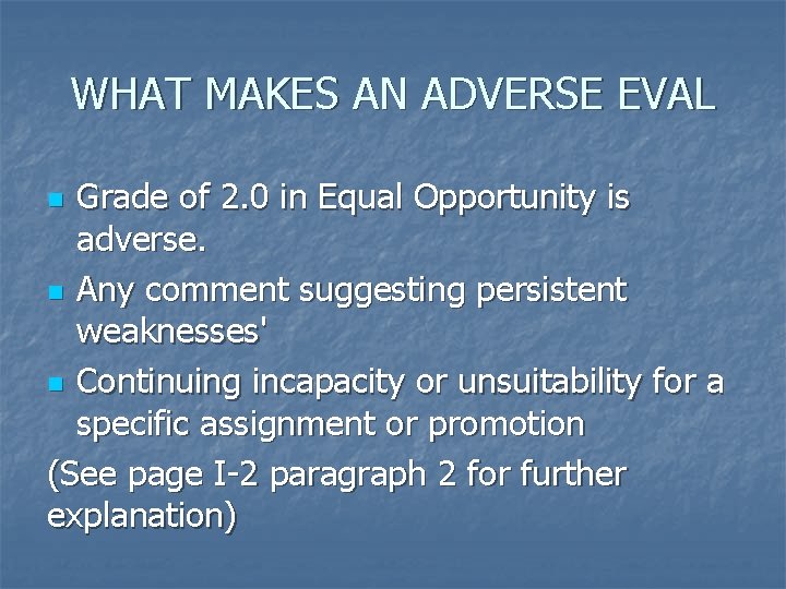 WHAT MAKES AN ADVERSE EVAL Grade of 2. 0 in Equal Opportunity is adverse.