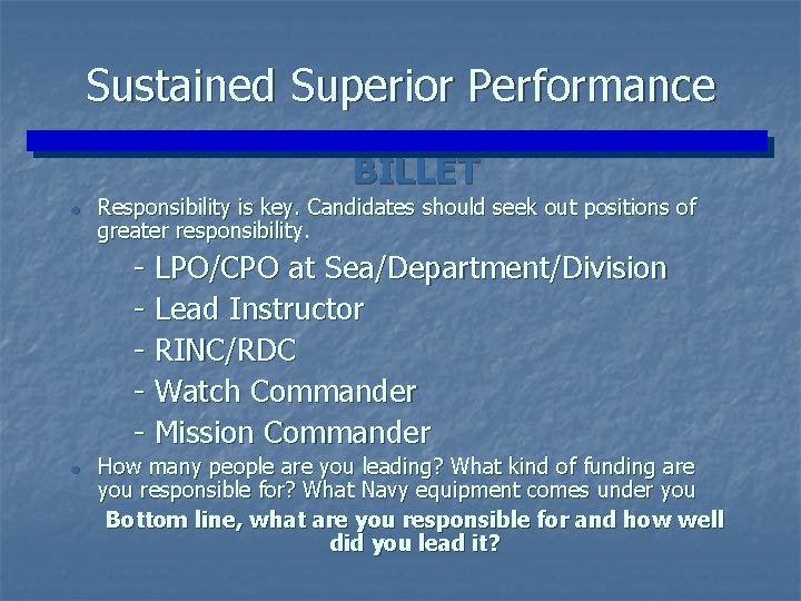 Sustained Superior Performance BILLET = Responsibility is key. Candidates should seek out positions of