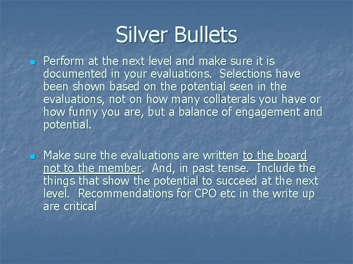 Silver Bullets n n Perform at the next level and make sure it is