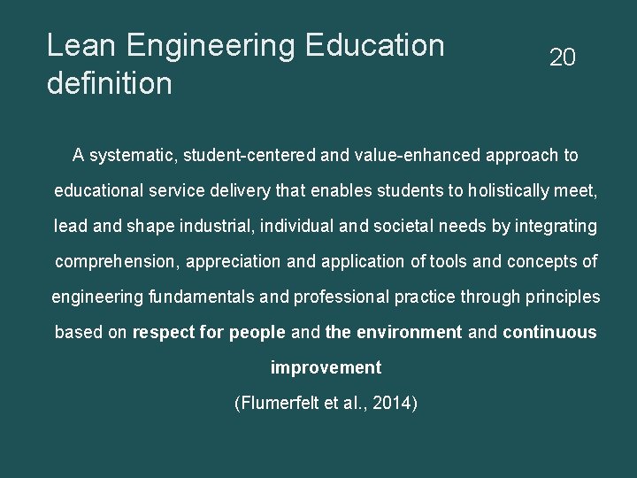 Lean Engineering Education definition 20 A systematic, student-centered and value-enhanced approach to educational service