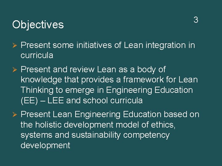 Objectives 3 Ø Present some initiatives of Lean integration in curricula Ø Present and